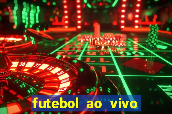 futebol ao vivo hoje futemax